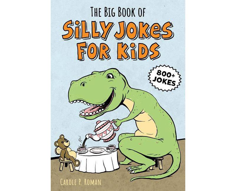 The Big Book of Silly Jokes for Kids - by Carole Roman (Paperback)