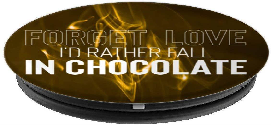 Forget Love I'd Rather Fall In Chocolate PopSockets Grip and Stand for Phones and Tablets