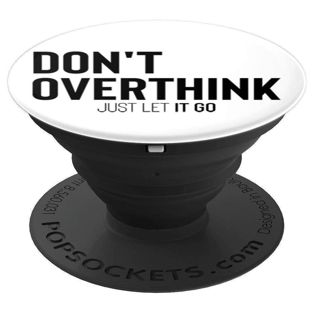Don't Overthink Just Let It Go PopSockets Grip and Stand for Phones and Tablets
