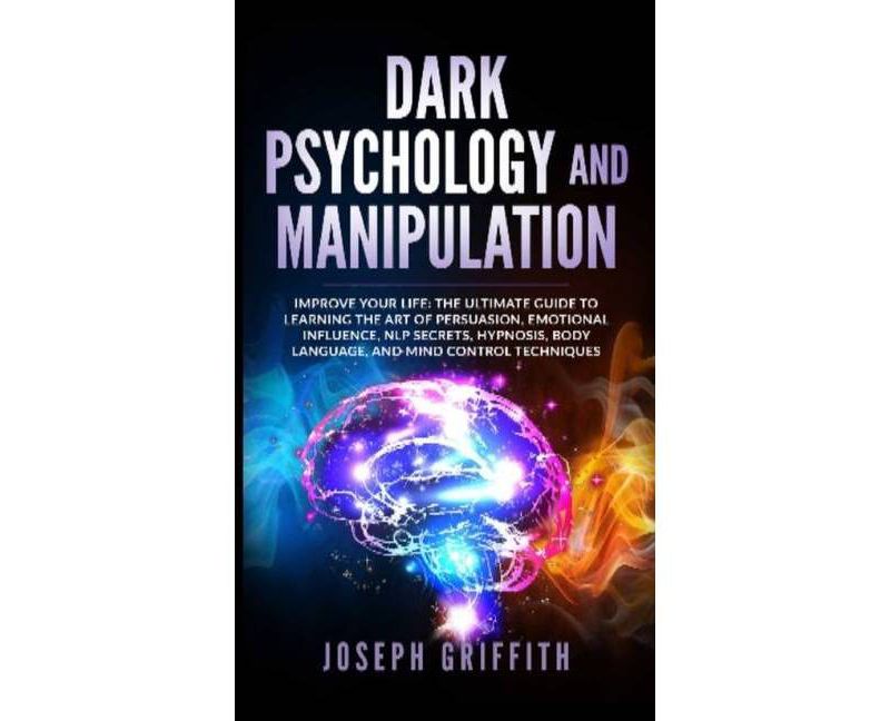 Dark Psychology and Manipulation - by  Joseph Griffith (Hardcover)