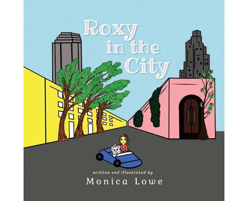 Roxy in the City - by  Monica Lowe (Paperback)