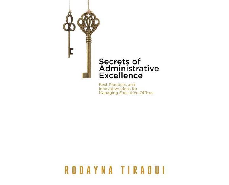 Secrets of Administrative Excellence - by  Rodayna Tiraoui (Paperback)