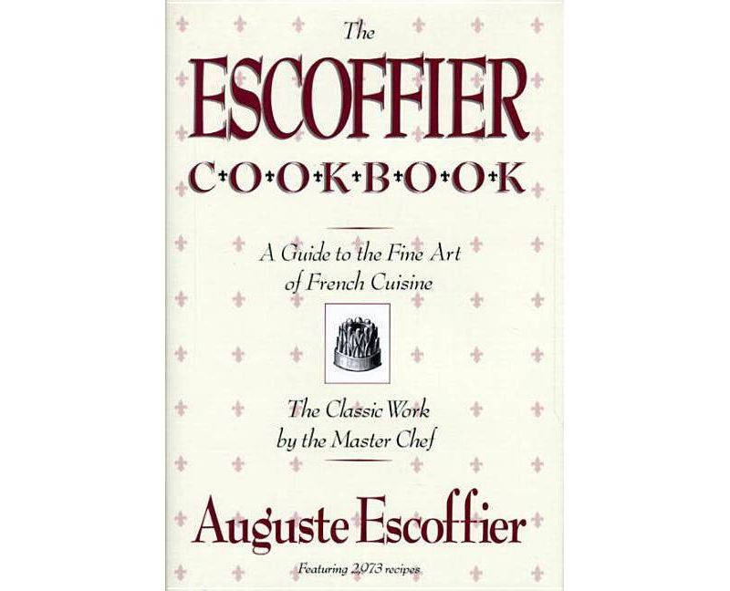 The Escoffier Cookbook - (International Cookbook) by  Auguste Escoffier (Hardcover)
