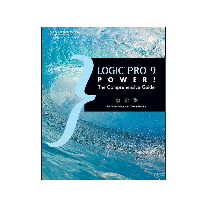 Course Technology PTR Logic Pro 9 Power! The Comprehensive Guide Book