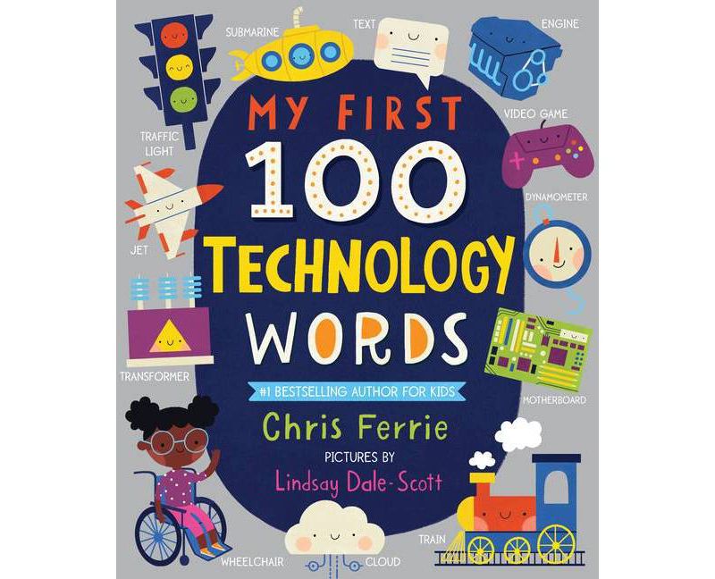 My First 100 Technology Words - (My First Steam Words) by  Chris Ferrie (Board Book)