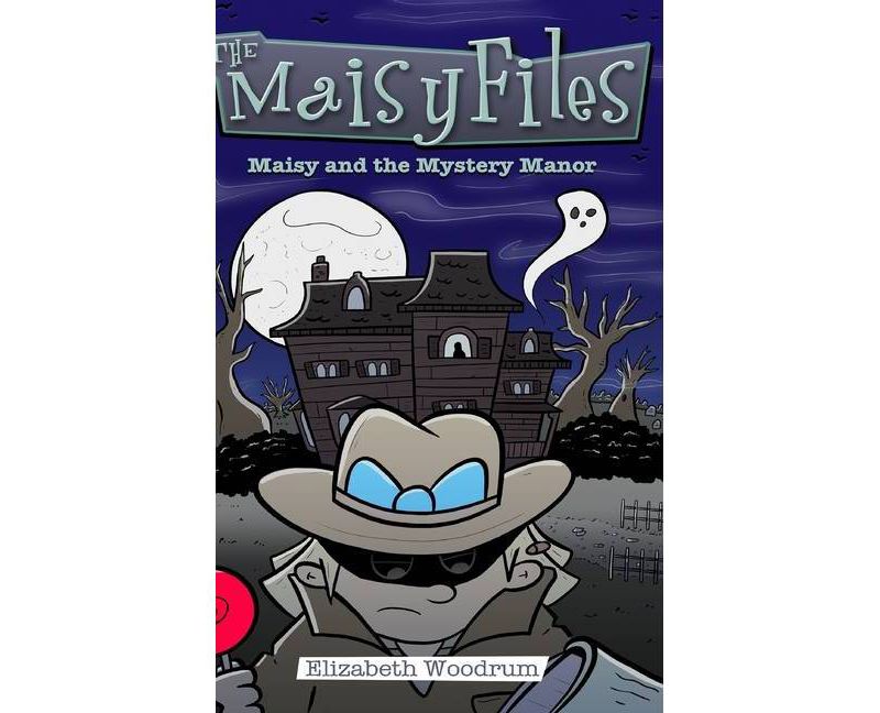 Maisy And The Mystery Manor (The Maisy Files Book 3) - by  Elizabeth Woodrum (Hardcover)