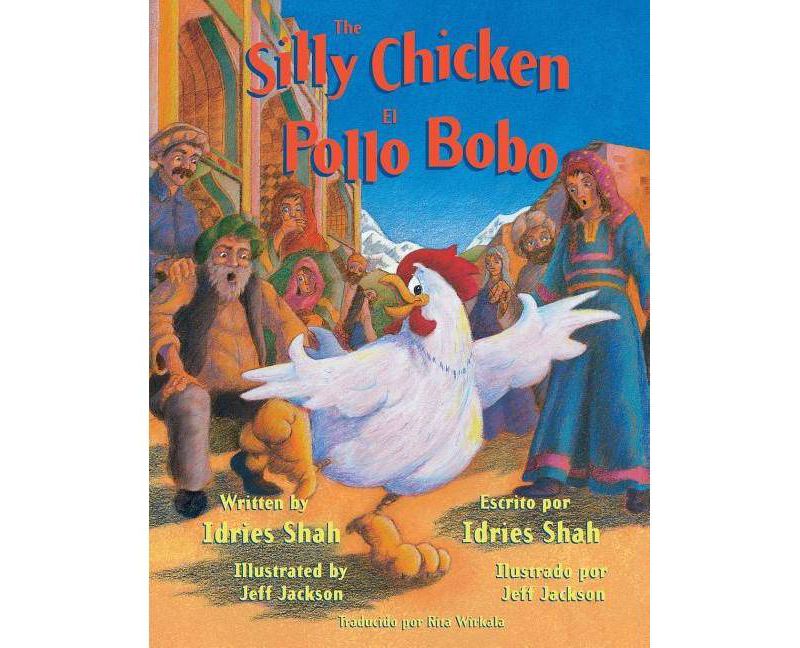 The Silly Chicken/El Pollo Bobo - by  Idries Shah (Paperback)