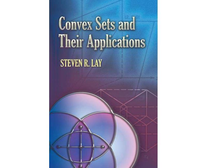 Convex Sets and Their Applications - (Dover Books on Mathematics) by  Steven R Lay (Paperback)