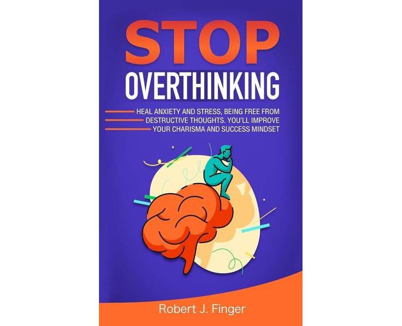 Stop Overthinking - by  Robert J Finger (Paperback)