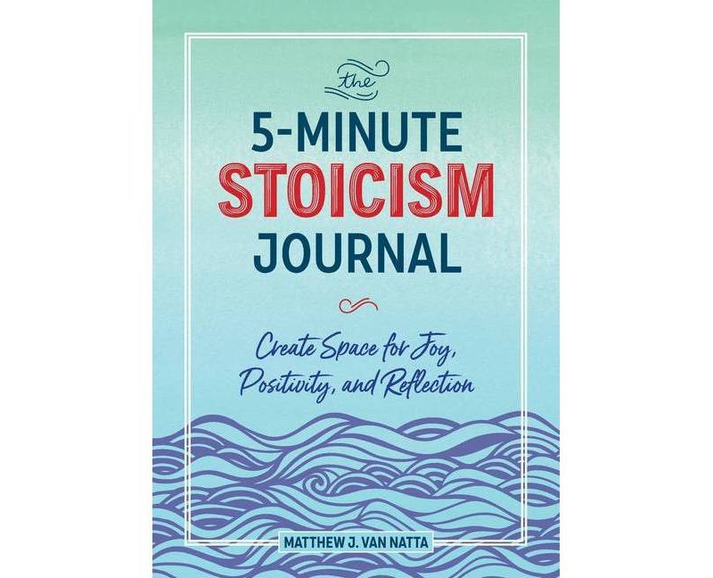 The 5-Minute Stoicism Journal - by  Matthew Van Natta (Paperback)