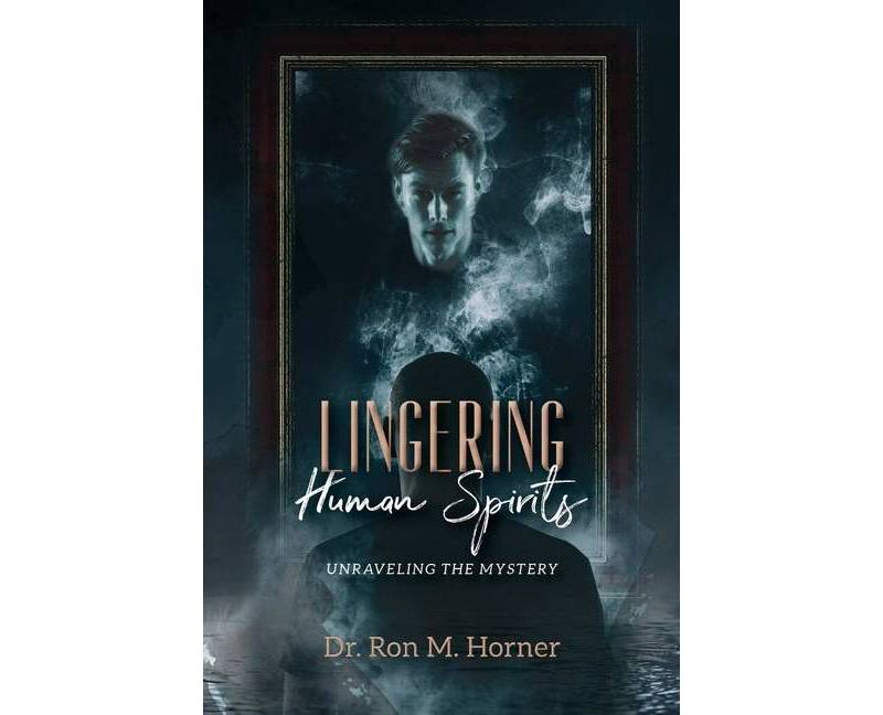 Lingering Human Spirits - by  Ron M Horner (Paperback)