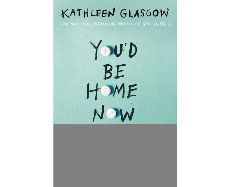 You'd Be Home Now - by  Kathleen Glasgow (Hardcover)