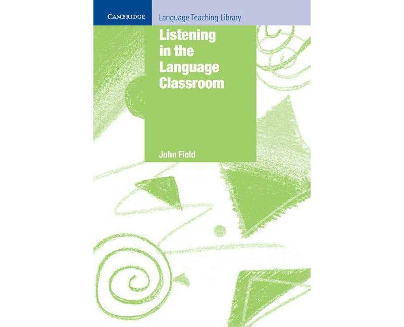 Listening in the Language Classroom - (Cambridge Language Teaching Library) by  John Field (Paperback)