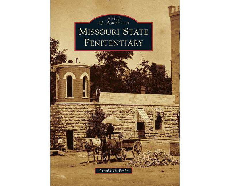 Missouri State Penitentiary - by Arnold G Parks (Paperback)