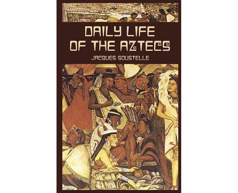 Daily Life of the Aztecs - (Native American) by  Jacques Soustelle (Paperback)