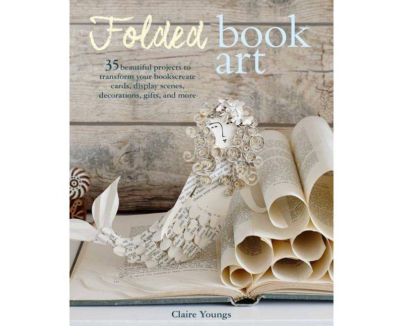 Folded Book Art - by  Clare Youngs (Paperback)