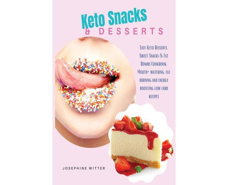 Keto Snacks & Desserts - (Keto Diet) by  Josephine Witter (Paperback)