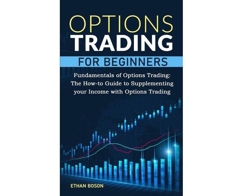 Options Trading for Beginners - by  Ethan Boson (Paperback)