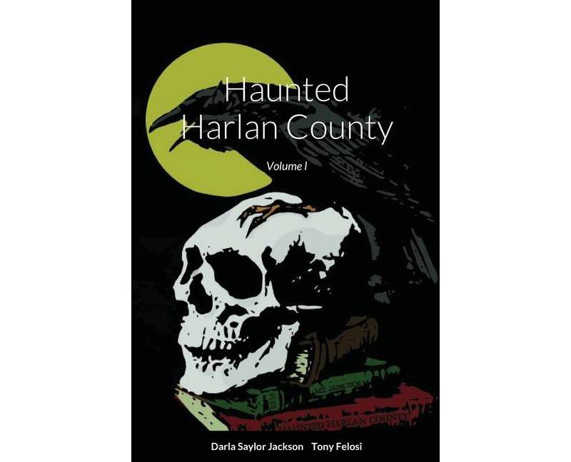 Haunted Harlan County - by  Darla Saylor Jackson & Tony Felosi (Paperback)