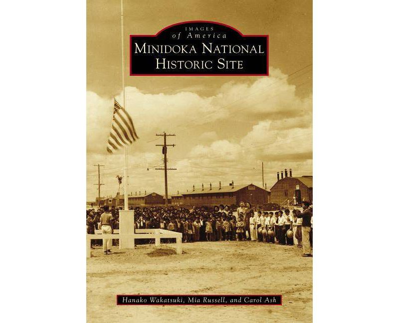 Minidoka National Historic Site - by Hanako B. Wakatsuki-Chong (Paperback)