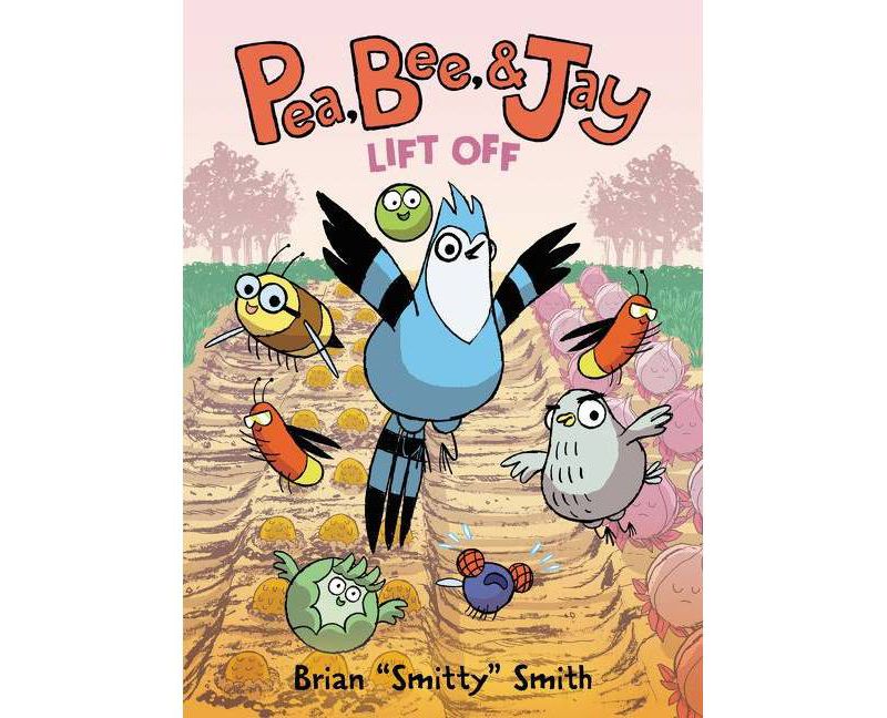 Pea, Bee, & Jay #3: Lift Off - by  Brian Smitty Smith (Paperback)