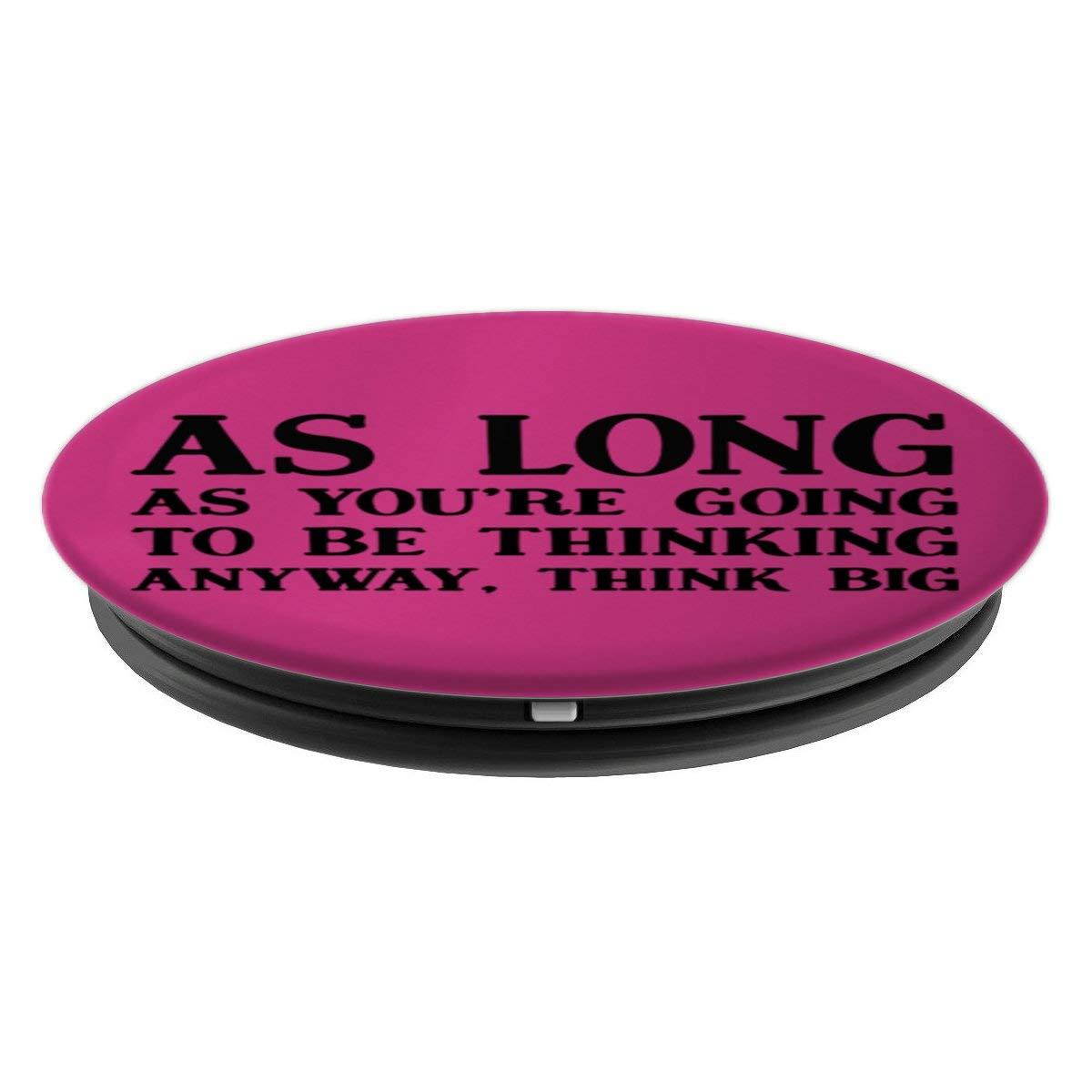 As Long As You're Going To Be Thinking Think Big PopSockets Grip and Stand for Phones and Tablets