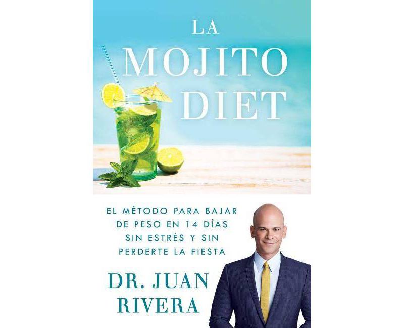 La Mojito Diet / The Mojito Diet : El método para bajar de peso en 14 días sin estrés y - by M.D. Juan Rivera (Paperback)