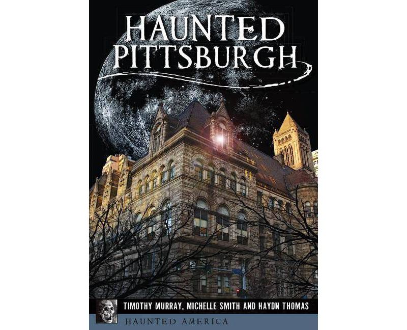 Haunted Pittsburgh - by Timothy Murray (Paperback)