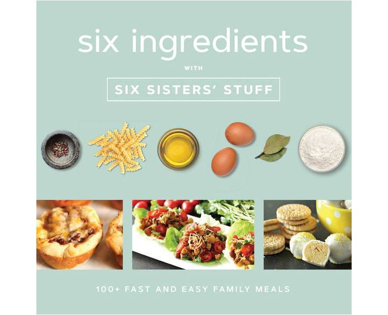 Six Ingredients with Six Sisters' Stuff - (Paperback)