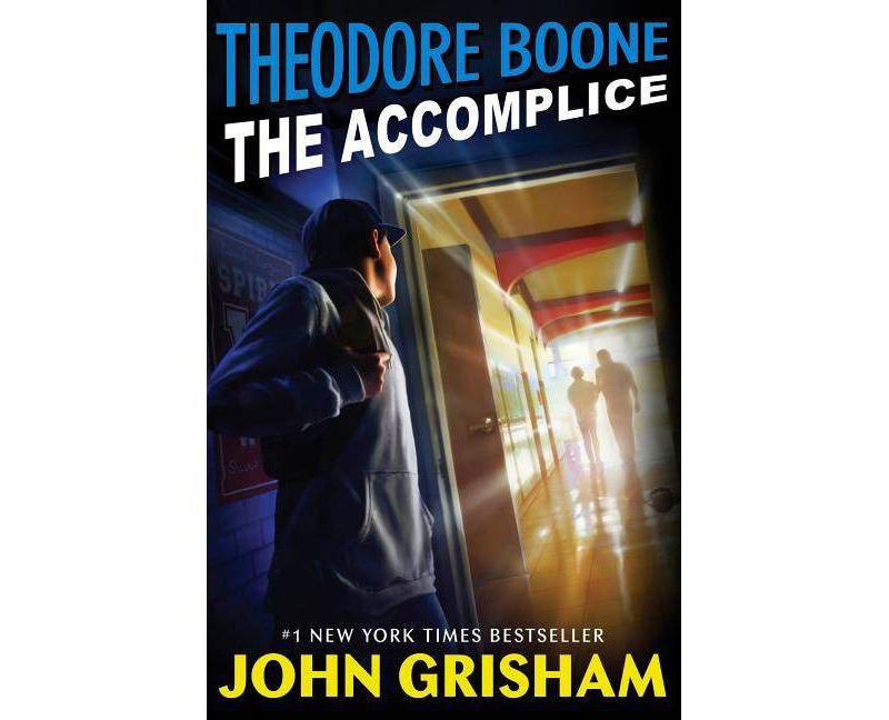 Theodore Boone : The Accomplice -  (Theodore Boone: Kid Lawyer) by John Grisham (Hardcover)