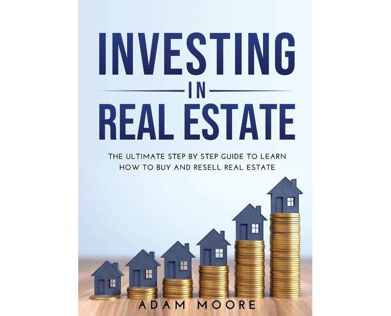 Investing in Real Estate - by  Adam Moore (Hardcover)