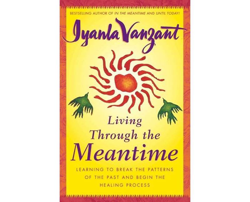 Living Through the Meantime - by  Iyanla Vanzant (Hardcover)