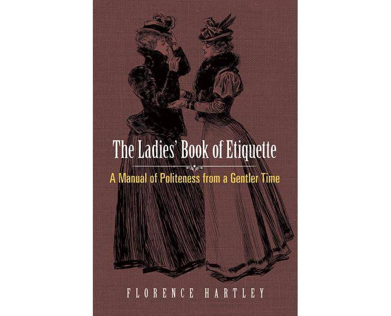 The Ladies' Book of Etiquette - by  Florence Hartley (Paperback)