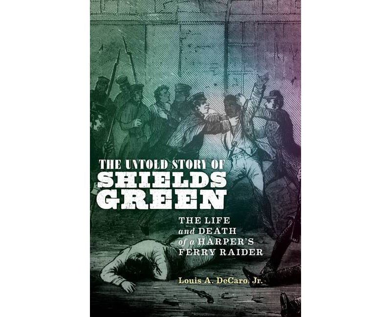 The Untold Story of Shields Green - by  Louis A DeCaro Jr (Hardcover)