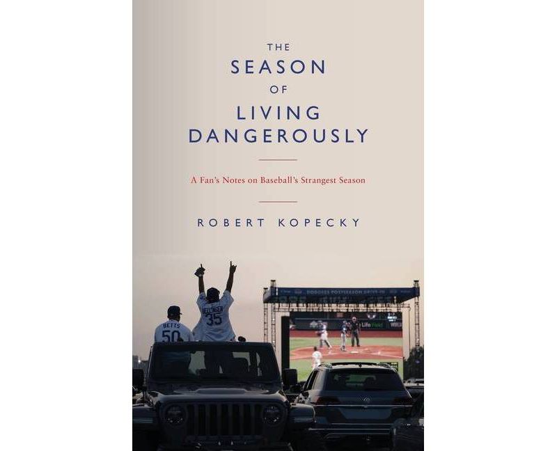 The Season of Living Dangerously - by  Robert Kopecky (Paperback)