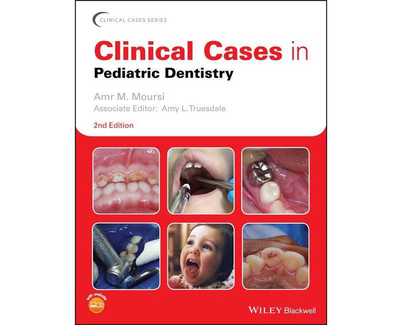 Clinical Cases in Pediatric Dentistry - (Clinical Cases (Dentistry)) 2nd Edition by  Amr M Moursi (Paperback)