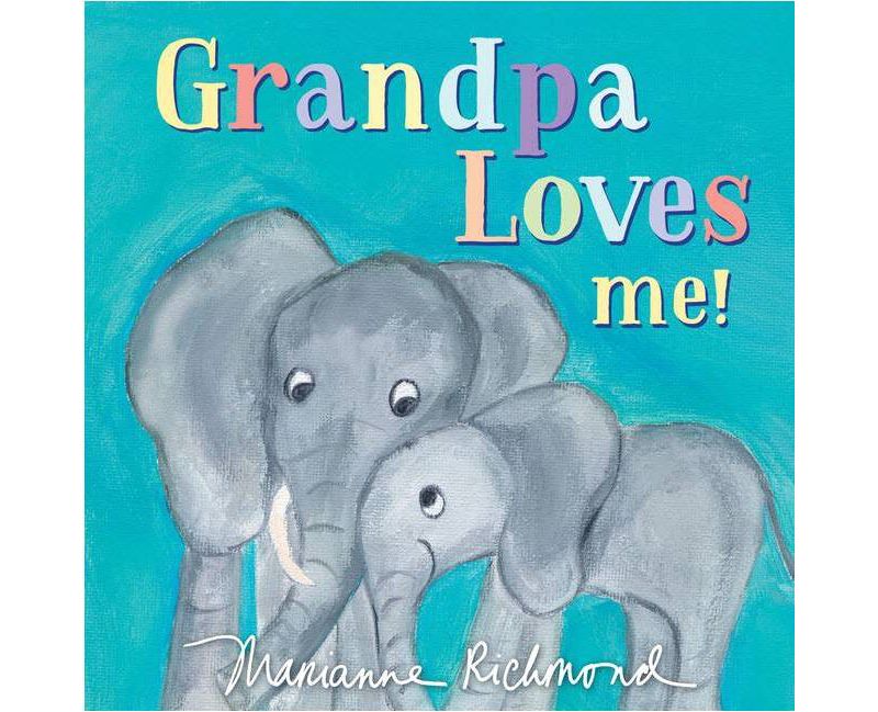 Grandpa Loves Me - By Marianne Richmond (Board Book)