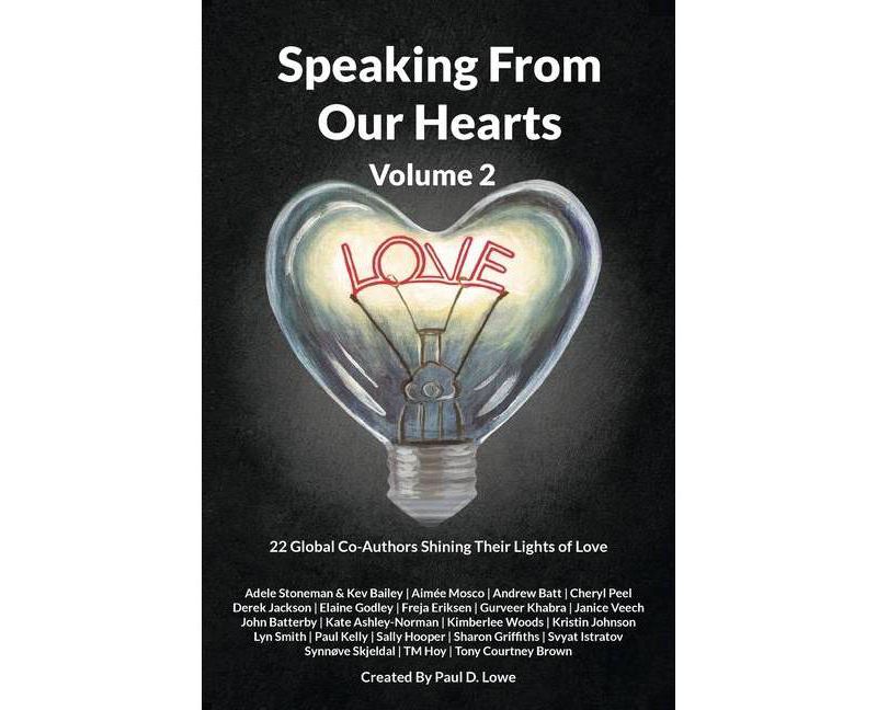 Speaking From Our Hearts Volume 2 - (Speaking from Our Hearts) by  Paul D Lowe (Paperback)