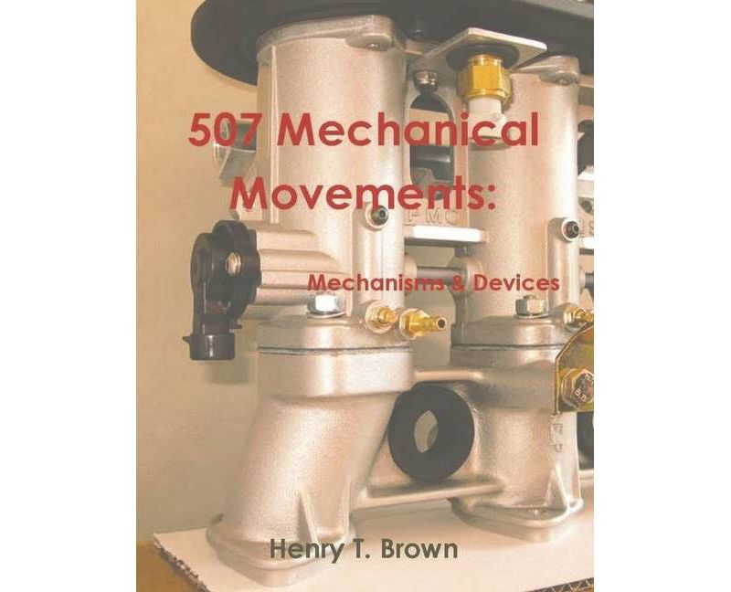 507 Mechanical Movements - by  Henry T Brown (Paperback)