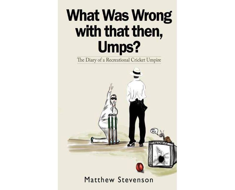 What Was Wrong With That Then, Umps? - by  Matthew Stevenson (Paperback)