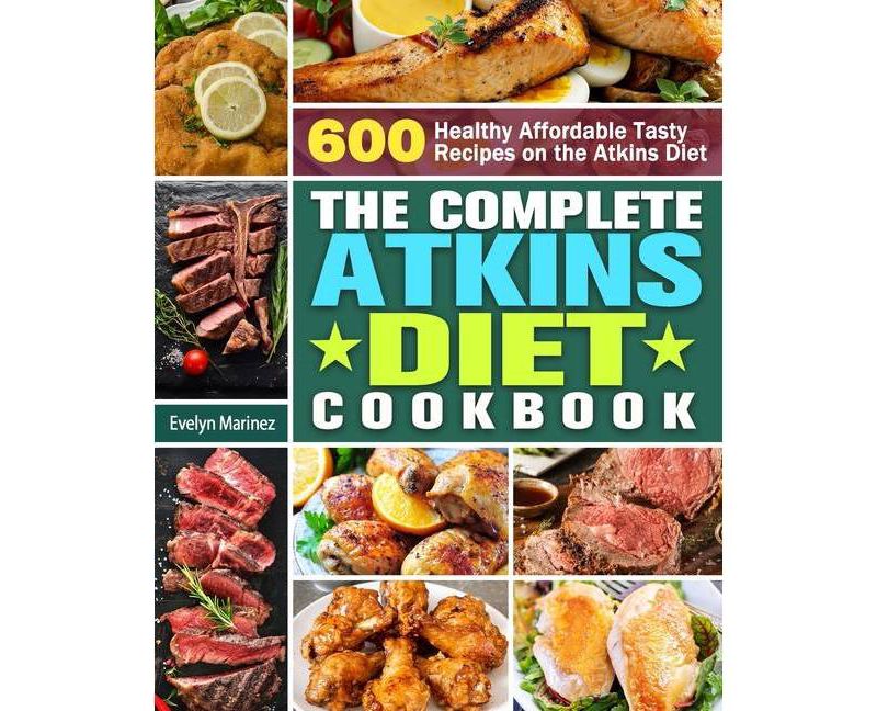 The Complete Atkins Diet Cookbook - by  Evelyn Marinez (Paperback)