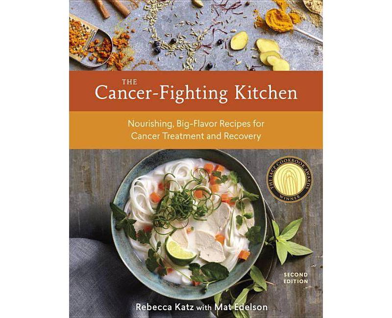 The Cancer-Fighting Kitchen, Second Edition - by  Rebecca Katz & Mat Edelson (Hardcover)