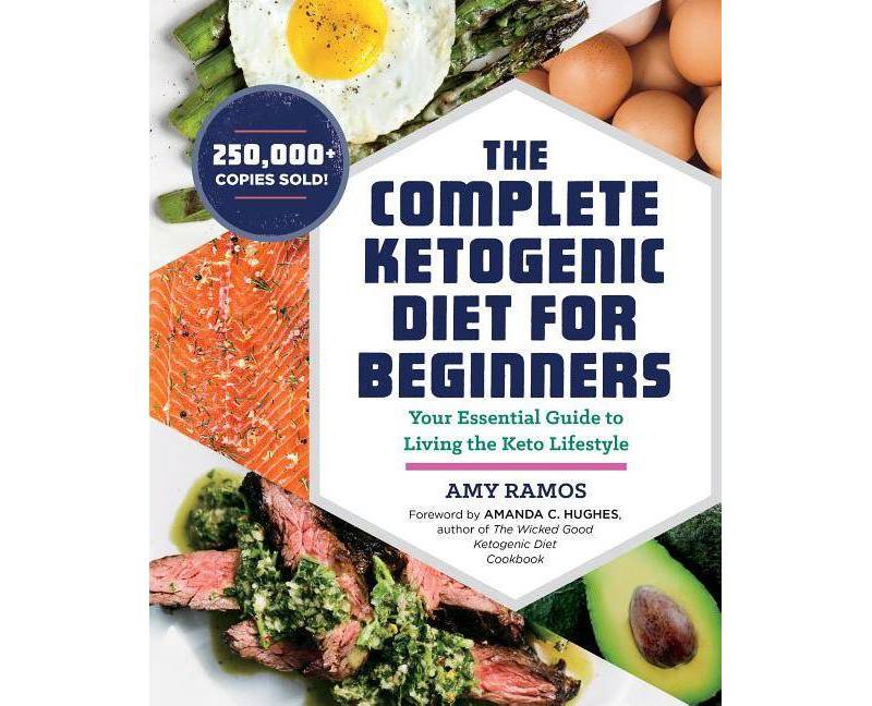 Complete Ketogenic Diet for Beginners : Your Essential Guide to Living the Keto Lifestyle (Paperback) - by Amy Ramos