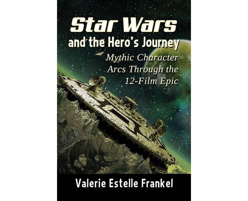 Star Wars and the Hero's Journey - by  Valerie Estelle Frankel (Paperback)