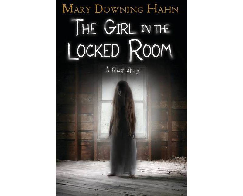The Girl in the Locked Room - by Mary Downing Hahn (Paperback)