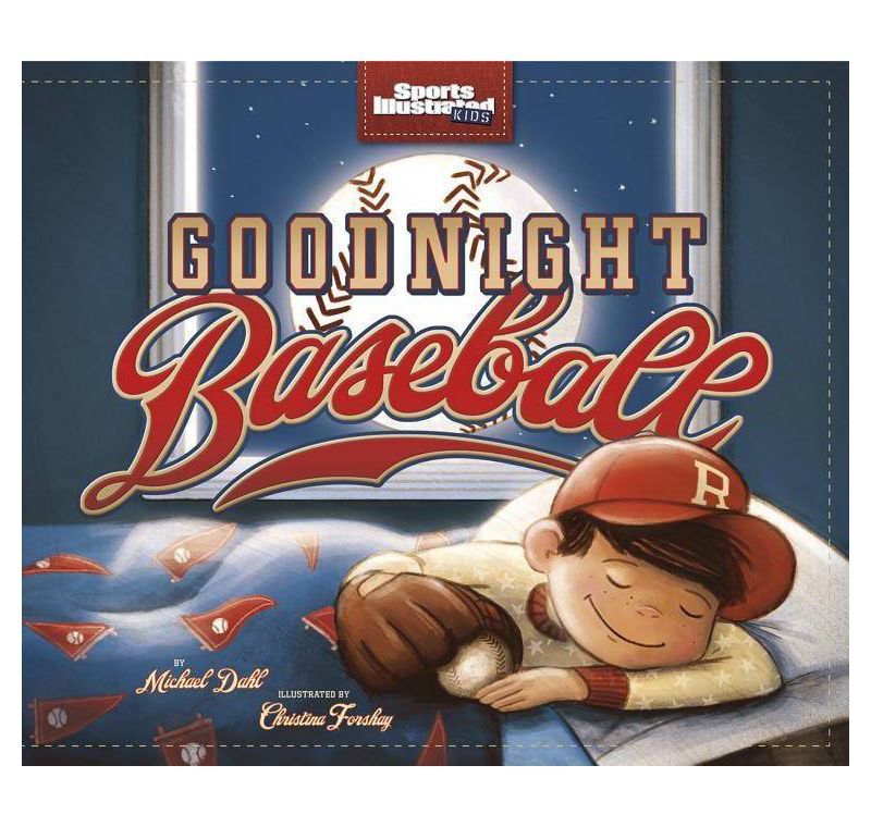 Goodnight Baseball - (Sports Illustrated Kids) by  Michael Dahl (Hardcover)