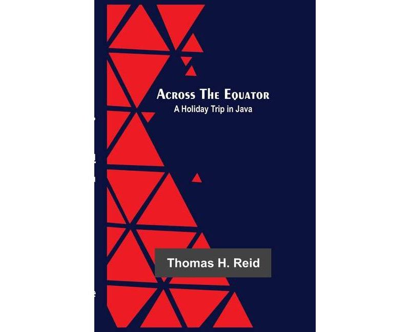 Across The Equator - by  Thomas H Reid (Paperback)