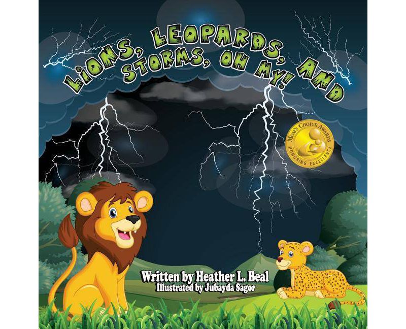 Lions, Leopards, and Storms, Oh My! - by  Heather L Beal (Paperback)