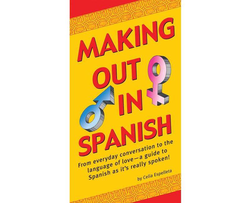 Making Out in Spanish - (Making Out Books) by  Celia Espelleta (Paperback)