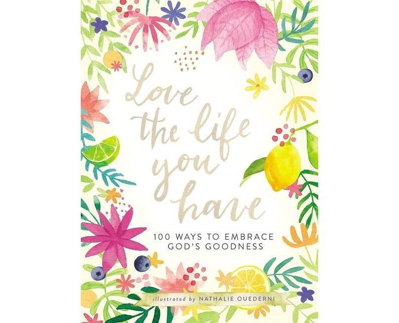 Love the Life You Have - by Thomas Nelson (Hardcover)